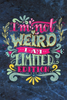 Paperback I am not weird i am limit edition: Inspirational Quote Notebook - 6 x 9 - 110 College-ruled ... - Journal, Notebook, Diary, Composition Book