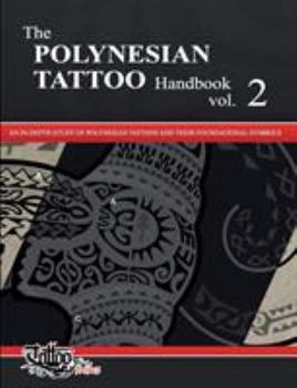 Paperback The POLYNESIAN TATTOO Handbook Vol.2: An in-depth study of Polynesian tattoos and their foundational symbols Book