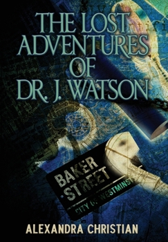 The Lost Adventures of Dr. J. Watson