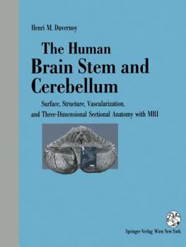 Paperback The Human Brain Stem and Cerebellum: Surface, Structure, Vascularization, and Three-Dimensional Sectional Anatomy, with MRI Book
