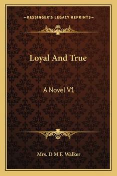 Loyal And True: A Novel V1