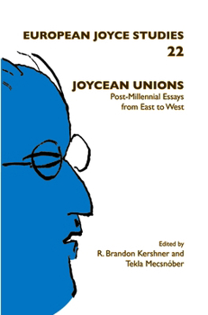 Joycean Unions: Post-Millennial Essays from East to West