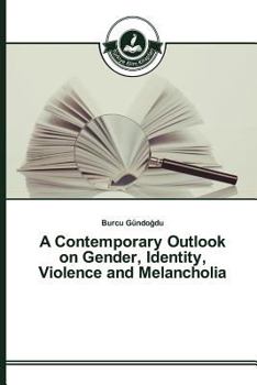 Paperback A Contemporary Outlook on Gender, Identity, Violence and Melancholia [Turkish] Book
