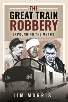 Paperback The Great Train Robbery: Expounding the Myths Book