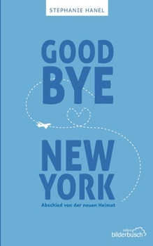 Paperback Goodbye New York: Abschied von der neuen Heimat [German] Book