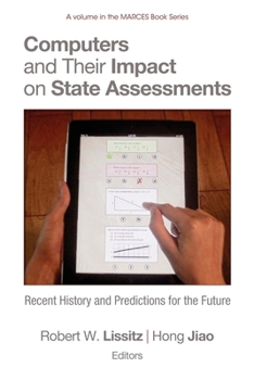 Computers and Their Impact on State Assessments: Recent History and Predictions for the Future