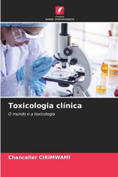 Toxicologia clínica: O mundo e a toxicologia (Portuguese Edition)