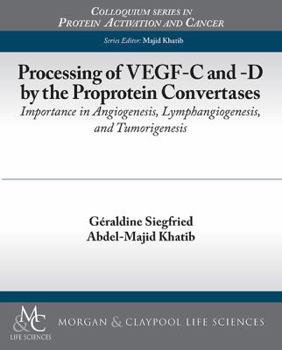 Paperback Processing of Vegf-C and -D by the Proprotein Convertases: Importance in Angiogenesis, Lymphangiogenesis, and Tumorigenesis Book