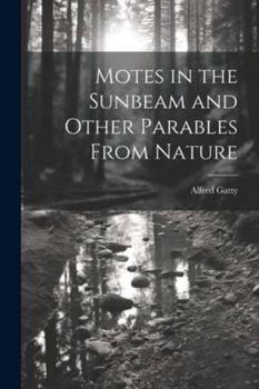 Paperback Motes in the Sunbeam and Other Parables From Nature Book