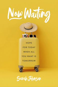 Paperback Now Waiting: Hope for Today When All You Want Is Tomorrow Book