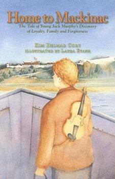 Paperback Home to Mackinac: The Tale of Young Jack Murphy's Discovery of Loyalty, Family, and Forgiveness Book