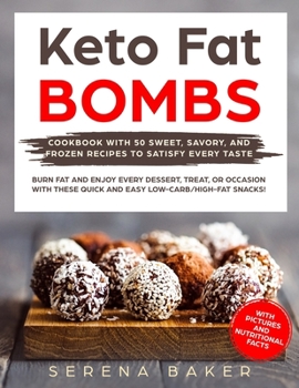 Paperback Keto Fat Bombs: Cookbook with 50 Sweet, Savory, and Frozen Recipes to Satisfy Every Taste. Burn fat and Enjoy Every Dessert, Treat, or Book