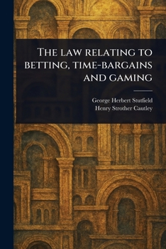 Paperback The Law Relating to Betting, Time-bargains and Gaming Book