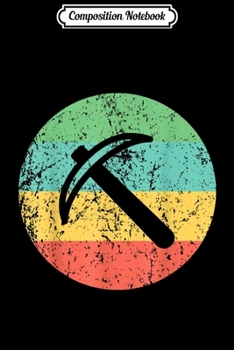 Composition Notebook: Geologist Miner Vintage Retro Pick Axe  Journal/Notebook Blank Lined Ruled 6x9 100 Pages