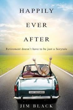 Paperback Happily Ever After: Retirement doesn't have to be just a fairytale Book