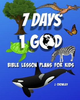 Paperback 7 Days 1 God: Bible Lessons For Kids Book