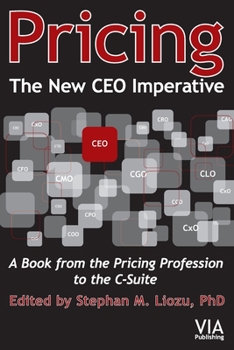 Paperback Pricing--The New CEO Imperative: A Book from the Pricing Profession to the C-Suite Book