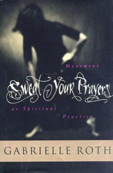 Hardcover Sweat Your Prayers: Movement as Spiritual Practice Book