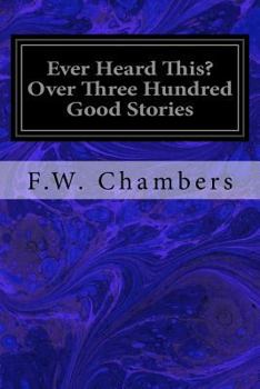 Paperback Ever Heard This? Over Three Hundred Good Stories Book