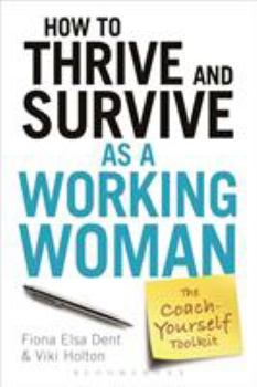 Paperback How to Thrive and Survive as a Working Woman: The Coach-Yourself Toolkit Book