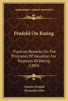Paperback Penfold On Rating: Practical Remarks On The Principles Of Valuation For Purposes Of Rating (1884) Book