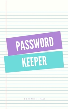 Paperback Password keeper: Keep your usernames, passwords, social info, web addresses and security questions in one. So easy & organized Book
