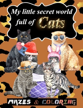 Paperback My little secret world full of Cats: mazes and coloring for kids ages 4 and up, amazing Christmas mazes puzzles book for kids ages 4-8 and funny Super Book