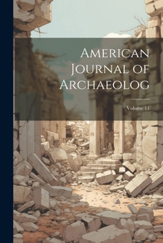 Paperback American Journal of Archaeolog; Volume 11 Book
