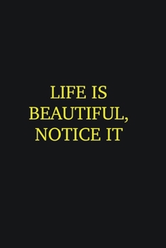 Paperback Life is beautiful, notice it: Writing careers journals and notebook. A way towards enhancement Book