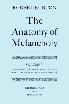 Hardcover The Anatomy of Melancholy: Volume V: Commentary from Part.1, Sect.2, Memb.4, Subs.1 to the End of the Second Partition Book