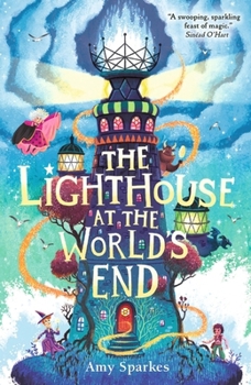 Paperback The Lighthouse at the World's End: The hilarious and heartfelt finale to the magical middle grade adventure series - perfect for readers age 8, 9, 10, 11 (The House at the Edge of Magic) Book