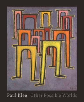 Hardcover Paul Klee: Other Possible Worlds Book