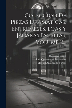 Paperback Coleccion De Piezas Dramáticas, Entremeses, Loas Y Jácaras Escritas, Volume 2... [Spanish] Book