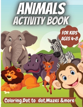 Paperback Animals Activity Book For Kids: Coloring, Dot to Dot, Mazes, Copy the picture and More for Ages 4-8 Book