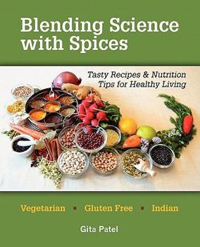 Paperback Blending Science with Spices: Tasty Recipes & Nutrition Tips for Healthy Living Book
