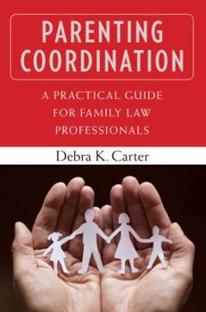 Paperback Parenting Coordination: A Practical Guide for Family Law Professionals Book