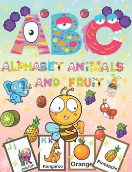 Paperback ABC Alphabet Animals and Fruit: learning tha alphabet English and a lot of name animals and fruit Book