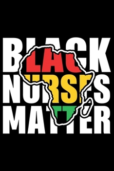 Black Nurses Matter: Black History Month Journal Notebook Gifts - African American Notebook Journal - Proud Black Girl Magic - African American Heritage Pride in Black History Gifts for Women