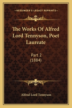 The Works Of Alfred Lord Tennyson, Poet Laureate: Part 2
