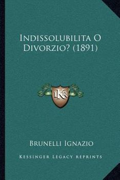 Paperback Indissolubilita O Divorzio? (1891) [Italian] Book