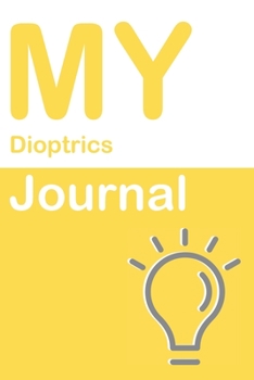 My Dioptrics Journal: Blank 150 Pages Dot Grid Notebook for Dioptrics Students, Researchers or Teachers. Book format:  6 x 9 inches (Science Logbooks)