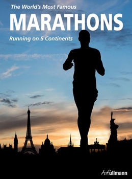 Paperback The World’s Most Famous Marathons: Running on 5 Continents Book
