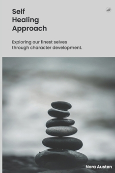 Paperback Self Healing Approach: Exploring our finest selves through character development. Book