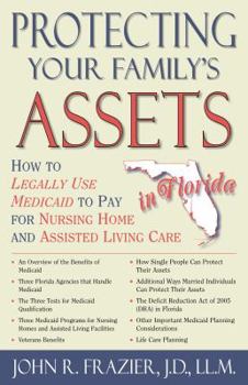 Paperback Protecting Your Family's Assets in Florida: How to Legally Use Medicaid to Pay for Nursing Home and Assisted Living Care Book