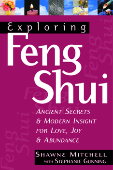 Paperback Exploring Feng Shui: Ancient Secrets & Modern Insights for Love, Joy, & Abundance Book