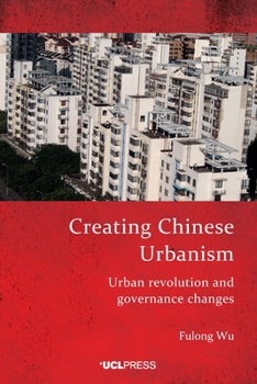 Paperback Creating Chinese Urbanism: Urban revolution and governance changes Book