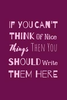 Paperback If You Can't Think Of Nice Things Then You Should Write Them Here: Motivational Notebook For The Lady Going Through Divorce Book