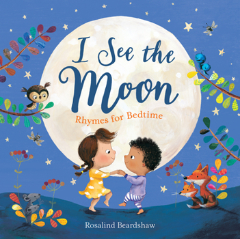 Hardcover I See the Moon: Rhymes for Bedtime Book