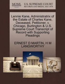 Paperback Lennie Kane, Administratrix of the Estate of Charles Kane, Deceased, Petitioner, V. Chicago, Burlington & U.S. Supreme Court Transcript of Record with Book