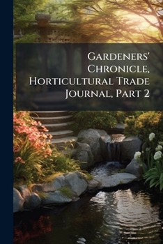 Paperback Gardeners' Chronicle, Horticultural Trade Journal, Part 2 Book